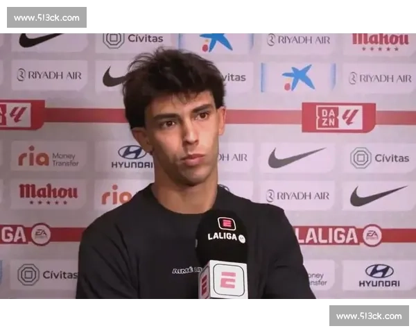 菲利克斯盼回归本菲卡遇阻 高薪成最大障碍